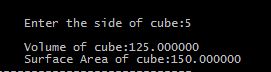 Output of Program in C to find the volume and surface area of cube